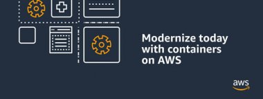 Modernize today with containers on AWS